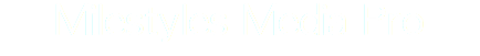 Milestyles Media Pro